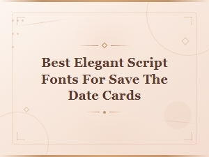 Best Elegant Script Fonts for Save the Date Cards