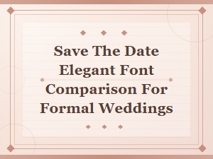 Best Elegant Script Fonts for Save the Date Cards at Formal Weddings
