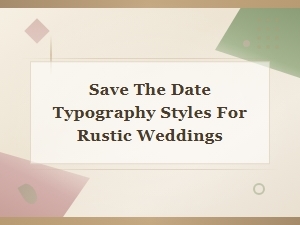 Free Rustic Wedding Save the Date Font Styles and Typography Ideas