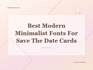 Best Modern Minimalist Fonts for Save the Date Cards