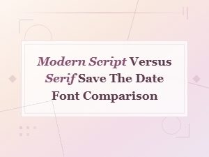 Modern Script vs Serif Save the Date Font Comparison Guide