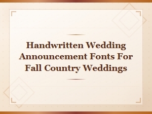 Rustic Handwritten Fonts for Fall Country Wedding Announcements