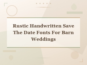 Best Rustic Handwritten Save the Date Fonts for Barn Weddings