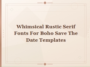 Whimsical Rustic Serif Fonts for Boho Save the Date Templates